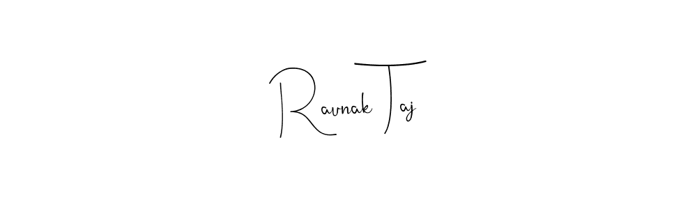 Create a beautiful signature design for name Raunak Taj. With this signature (Andilay-7BmLP) fonts, you can make a handwritten signature for free. Raunak Taj signature style 4 images and pictures png