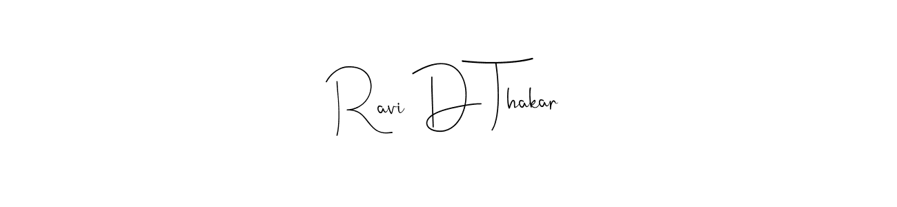 How to make Ravi D Thakar name signature. Use Andilay-7BmLP style for creating short signs online. This is the latest handwritten sign. Ravi D Thakar signature style 4 images and pictures png