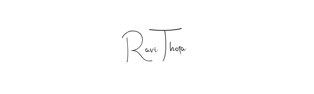 Design your own signature with our free online signature maker. With this signature software, you can create a handwritten (Andilay-7BmLP) signature for name Ravi Thota. Ravi Thota signature style 4 images and pictures png