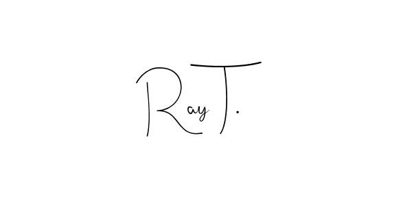 How to make Ray T. name signature. Use Andilay-7BmLP style for creating short signs online. This is the latest handwritten sign. Ray T. signature style 4 images and pictures png