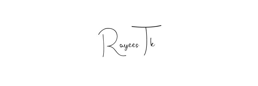 Rayees Tk stylish signature style. Best Handwritten Sign (Andilay-7BmLP) for my name. Handwritten Signature Collection Ideas for my name Rayees Tk. Rayees Tk signature style 4 images and pictures png