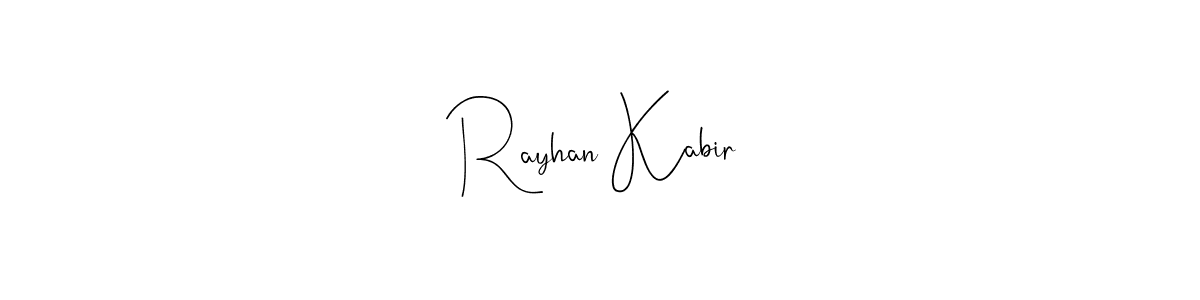 You should practise on your own different ways (Andilay-7BmLP) to write your name (Rayhan Kabir) in signature. don't let someone else do it for you. Rayhan Kabir signature style 4 images and pictures png