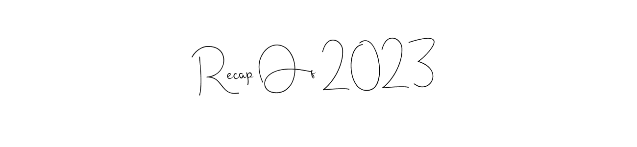 How to make Recap Of 2023 signature? Andilay-7BmLP is a professional autograph style. Create handwritten signature for Recap Of 2023 name. Recap Of 2023 signature style 4 images and pictures png