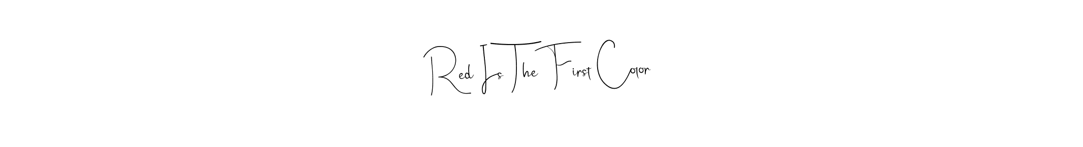 Design your own signature with our free online signature maker. With this signature software, you can create a handwritten (Andilay-7BmLP) signature for name Red Is The First Color. Red Is The First Color signature style 4 images and pictures png