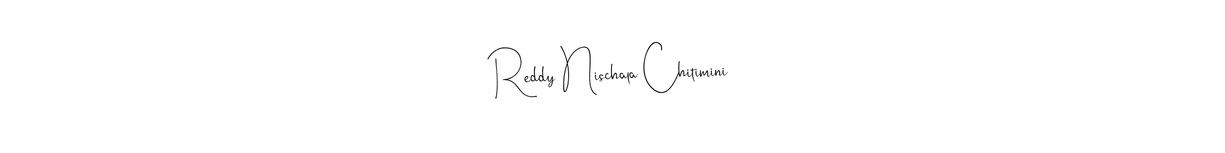 Make a beautiful signature design for name Reddy Nischala Chitimini. Use this online signature maker to create a handwritten signature for free. Reddy Nischala Chitimini signature style 4 images and pictures png