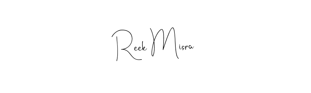 You should practise on your own different ways (Andilay-7BmLP) to write your name (Reek Misra) in signature. don't let someone else do it for you. Reek Misra signature style 4 images and pictures png