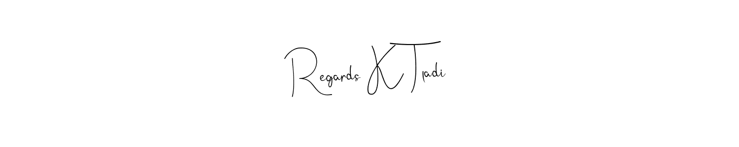 This is the best signature style for the Regards K Tladi name. Also you like these signature font (Andilay-7BmLP). Mix name signature. Regards K Tladi signature style 4 images and pictures png