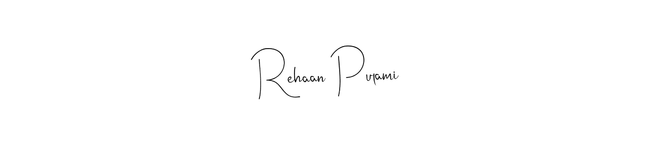 Create a beautiful signature design for name Rehaan Pulami. With this signature (Andilay-7BmLP) fonts, you can make a handwritten signature for free. Rehaan Pulami signature style 4 images and pictures png