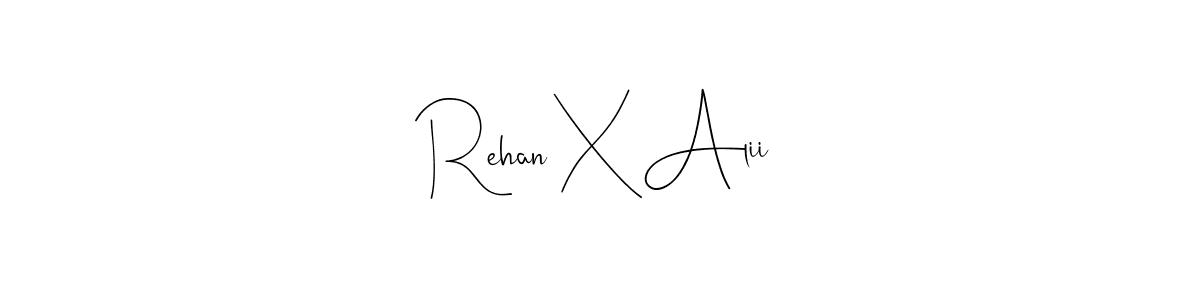 Rehan X Alii stylish signature style. Best Handwritten Sign (Andilay-7BmLP) for my name. Handwritten Signature Collection Ideas for my name Rehan X Alii. Rehan X Alii signature style 4 images and pictures png