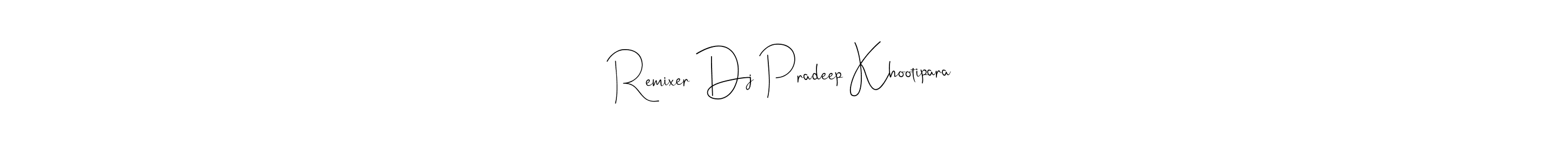 Remixer Dj Pradeep Khootipara stylish signature style. Best Handwritten Sign (Andilay-7BmLP) for my name. Handwritten Signature Collection Ideas for my name Remixer Dj Pradeep Khootipara. Remixer Dj Pradeep Khootipara signature style 4 images and pictures png
