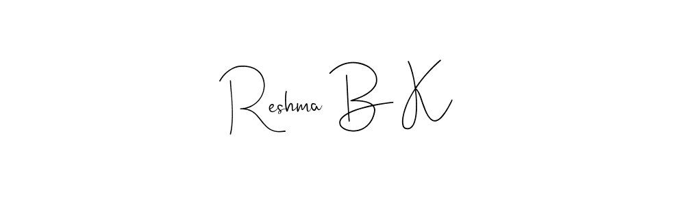 Create a beautiful signature design for name Reshma B K. With this signature (Andilay-7BmLP) fonts, you can make a handwritten signature for free. Reshma B K signature style 4 images and pictures png