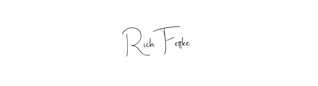 Make a beautiful signature design for name Rich Fettke. With this signature (Andilay-7BmLP) style, you can create a handwritten signature for free. Rich Fettke signature style 4 images and pictures png