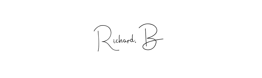 Also we have Richard. B name is the best signature style. Create professional handwritten signature collection using Andilay-7BmLP autograph style. Richard. B signature style 4 images and pictures png