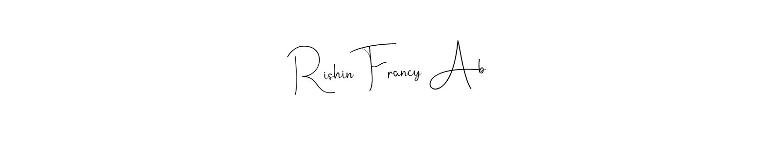 Make a short Rishin Francy Ab signature style. Manage your documents anywhere anytime using Andilay-7BmLP. Create and add eSignatures, submit forms, share and send files easily. Rishin Francy Ab signature style 4 images and pictures png