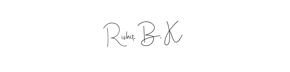 Best and Professional Signature Style for Rishit. B. K. Andilay-7BmLP Best Signature Style Collection. Rishit. B. K signature style 4 images and pictures png