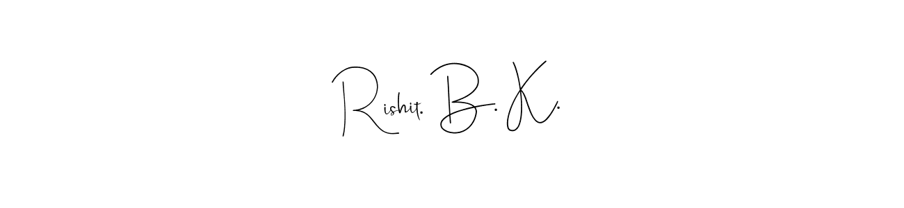 if you are searching for the best signature style for your name Rishit. B. K.. so please give up your signature search. here we have designed multiple signature styles  using Andilay-7BmLP. Rishit. B. K. signature style 4 images and pictures png
