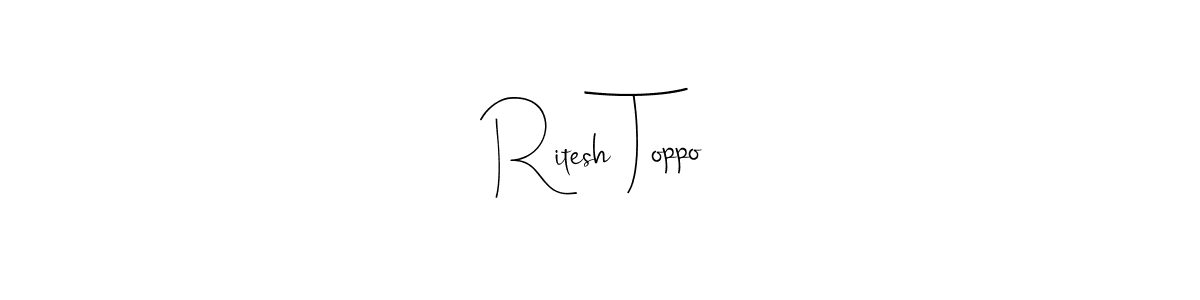 Also we have Ritesh Toppo name is the best signature style. Create professional handwritten signature collection using Andilay-7BmLP autograph style. Ritesh Toppo signature style 4 images and pictures png
