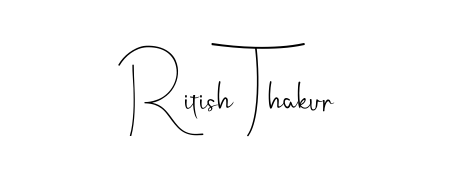 Create your official email sign-off with Ritish Thakur name in Andilay-7BmLP style. Crisp, clean, and perfectly legible across all screens. Ritish Thakur signature style 4 images and pictures png
