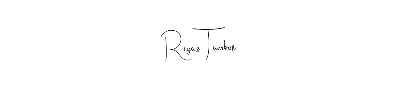 How to make Riyaz Tamboli signature? Andilay-7BmLP is a professional autograph style. Create handwritten signature for Riyaz Tamboli name. Riyaz Tamboli signature style 4 images and pictures png