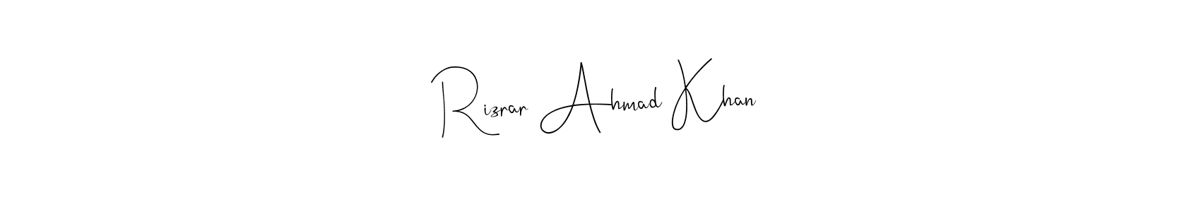 Design your own signature with our free online signature maker. With this signature software, you can create a handwritten (Andilay-7BmLP) signature for name Rizrar Ahmad Khan. Rizrar Ahmad Khan signature style 4 images and pictures png