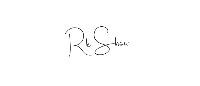 You should practise on your own different ways (Andilay-7BmLP) to write your name (Rk Shaw) in signature. don't let someone else do it for you. Rk Shaw signature style 4 images and pictures png