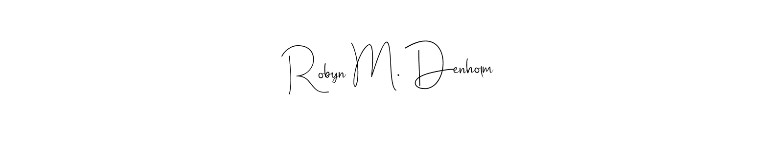 Also we have Robyn M. Denholm name is the best signature style. Create professional handwritten signature collection using Andilay-7BmLP autograph style. Robyn M. Denholm signature style 4 images and pictures png