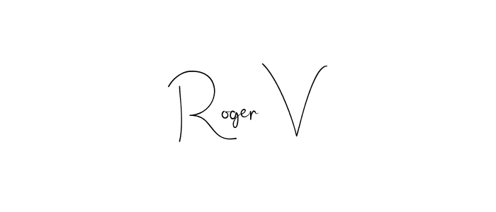 Also we have Roger V name is the best signature style. Create professional handwritten signature collection using Andilay-7BmLP autograph style. Roger V signature style 4 images and pictures png