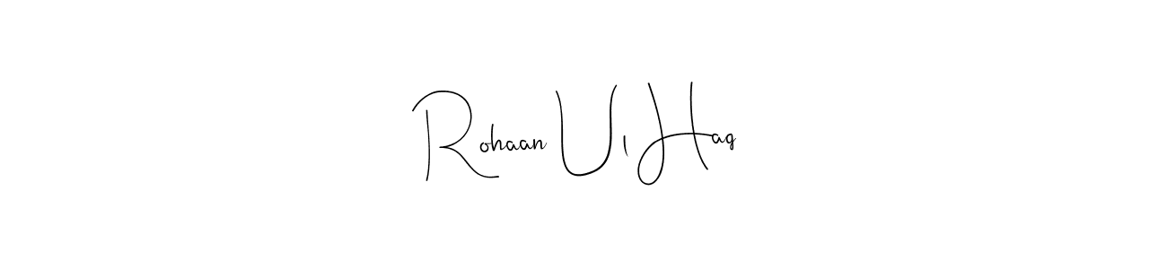 The best way (Andilay-7BmLP) to make a short signature is to pick only two or three words in your name. The name Rohaan Ul Haq include a total of six letters. For converting this name. Rohaan Ul Haq signature style 4 images and pictures png