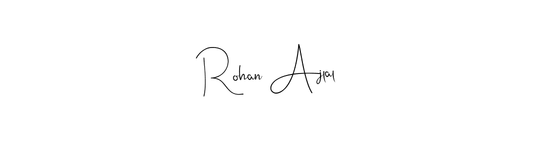 Also we have Rohan Ajlal name is the best signature style. Create professional handwritten signature collection using Andilay-7BmLP autograph style. Rohan Ajlal signature style 4 images and pictures png