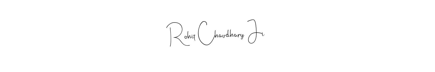 How to make Rohit Chaudhary Ji name signature. Use Andilay-7BmLP style for creating short signs online. This is the latest handwritten sign. Rohit Chaudhary Ji signature style 4 images and pictures png