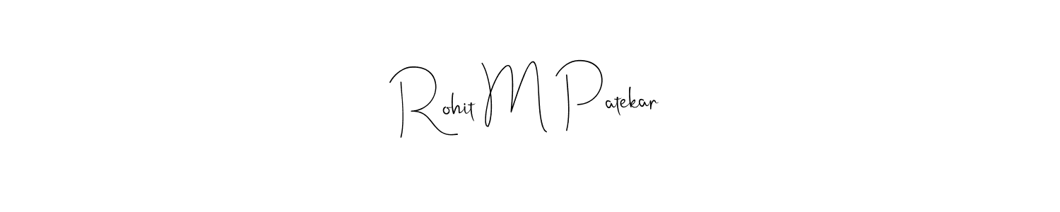 Make a beautiful signature design for name Rohit M Patekar. With this signature (Andilay-7BmLP) style, you can create a handwritten signature for free. Rohit M Patekar signature style 4 images and pictures png