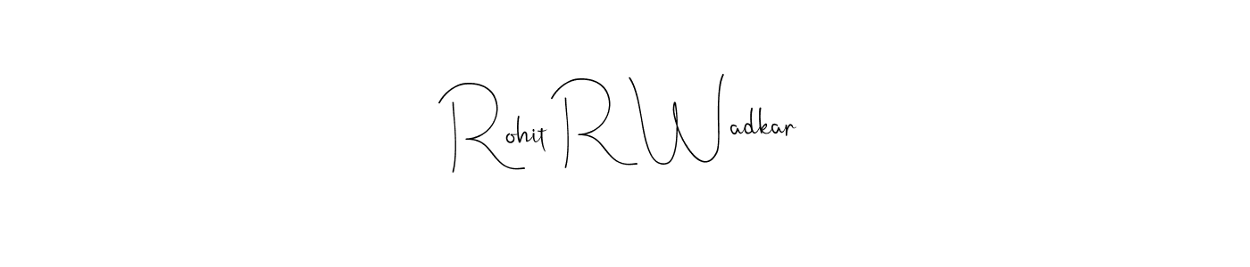 Design your own signature with our free online signature maker. With this signature software, you can create a handwritten (Andilay-7BmLP) signature for name Rohit R Wadkar. Rohit R Wadkar signature style 4 images and pictures png
