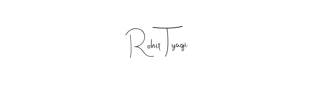 How to make Rohit Tyagi name signature. Use Andilay-7BmLP style for creating short signs online. This is the latest handwritten sign. Rohit Tyagi signature style 4 images and pictures png