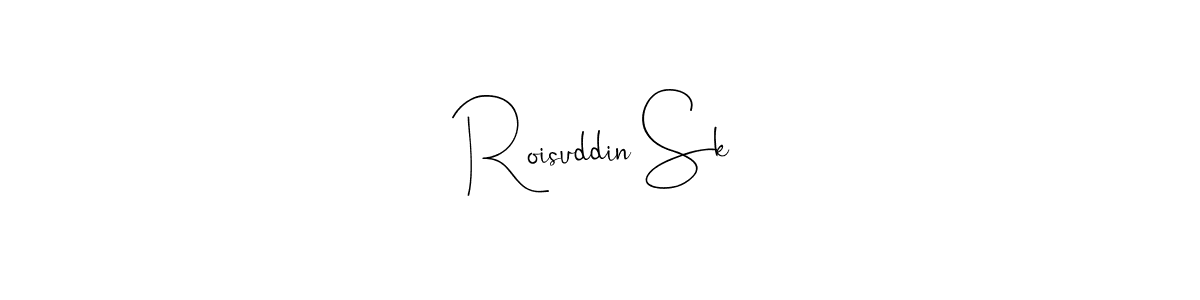 How to make Roisuddin Sk signature? Andilay-7BmLP is a professional autograph style. Create handwritten signature for Roisuddin Sk name. Roisuddin Sk signature style 4 images and pictures png