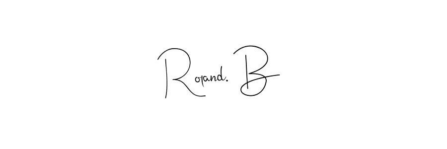 Make a beautiful signature design for name Roland. B. With this signature (Andilay-7BmLP) style, you can create a handwritten signature for free. Roland. B signature style 4 images and pictures png