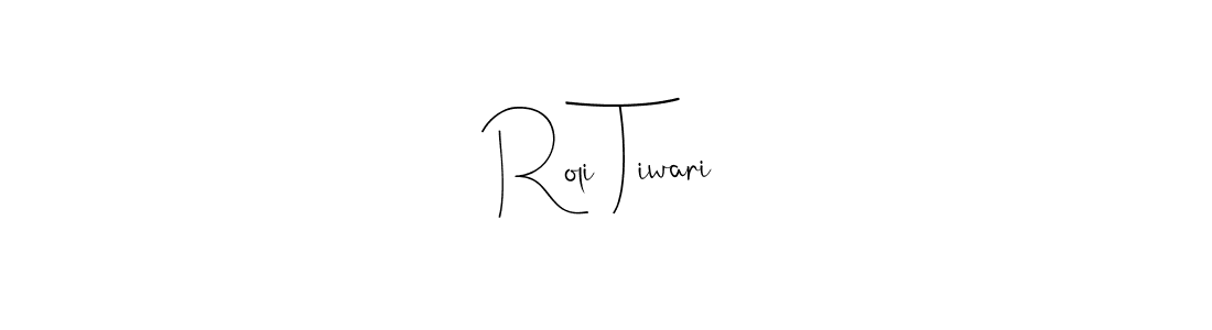 You should practise on your own different ways (Andilay-7BmLP) to write your name (Roli Tiwari) in signature. don't let someone else do it for you. Roli Tiwari signature style 4 images and pictures png