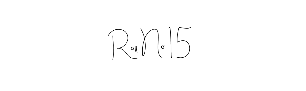 How to make Roll No 15 name signature. Use Andilay-7BmLP style for creating short signs online. This is the latest handwritten sign. Roll No 15 signature style 4 images and pictures png