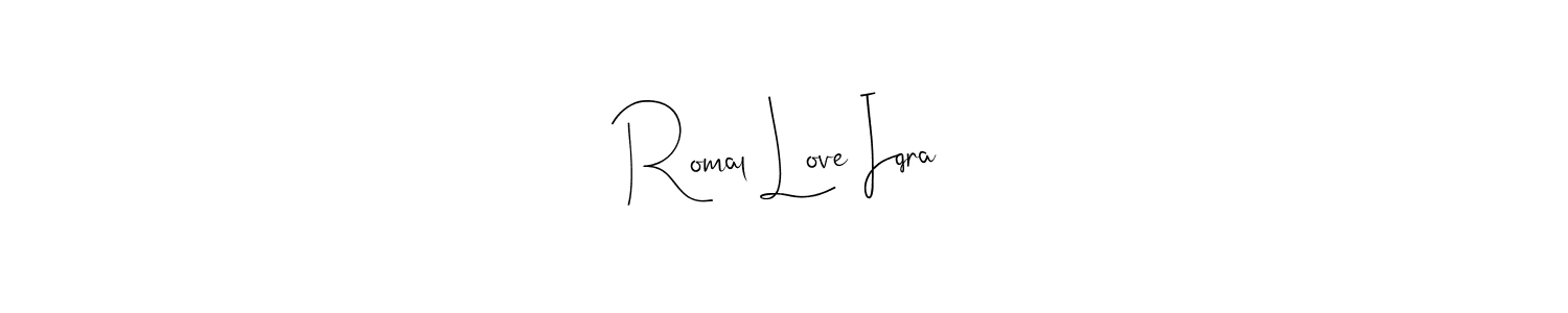 This is the best signature style for the Romal Love Iqra name. Also you like these signature font (Andilay-7BmLP). Mix name signature. Romal Love Iqra signature style 4 images and pictures png