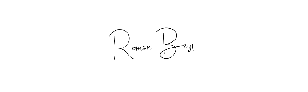 You should practise on your own different ways (Andilay-7BmLP) to write your name (Roman Beyl) in signature. don't let someone else do it for you. Roman Beyl signature style 4 images and pictures png