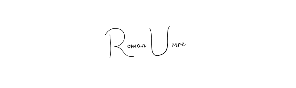 Design your own signature with our free online signature maker. With this signature software, you can create a handwritten (Andilay-7BmLP) signature for name Roman Umre. Roman Umre signature style 4 images and pictures png