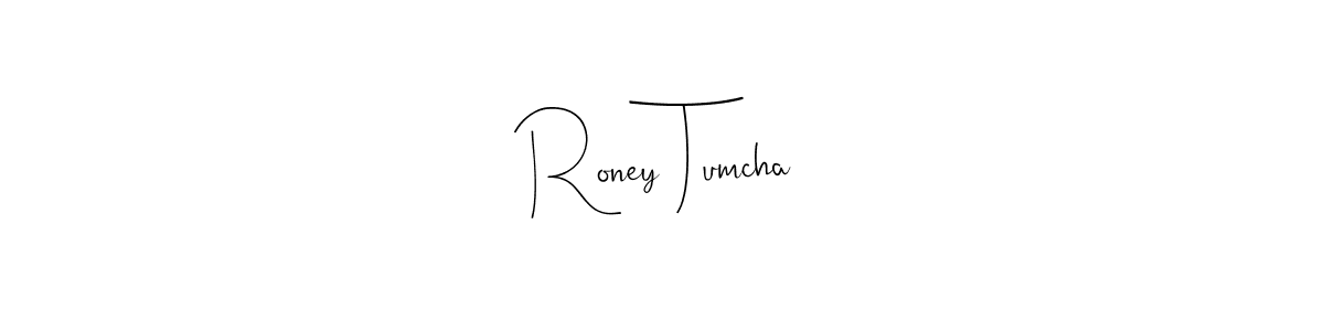 You should practise on your own different ways (Andilay-7BmLP) to write your name (Roney Tumcha) in signature. don't let someone else do it for you. Roney Tumcha signature style 4 images and pictures png