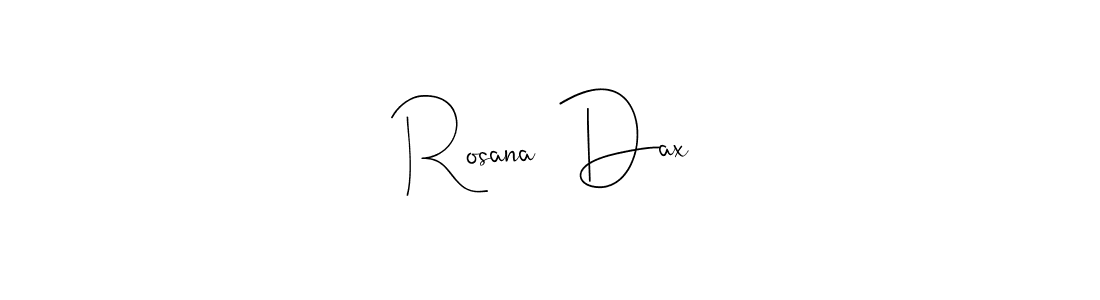 Make a short Rosana  Dax signature style. Manage your documents anywhere anytime using Andilay-7BmLP. Create and add eSignatures, submit forms, share and send files easily. Rosana  Dax signature style 4 images and pictures png