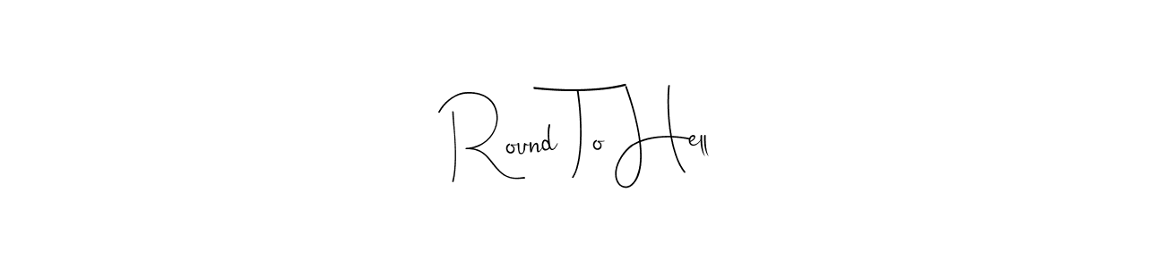if you are searching for the best signature style for your name Round To Hell. so please give up your signature search. here we have designed multiple signature styles  using Andilay-7BmLP. Round To Hell signature style 4 images and pictures png