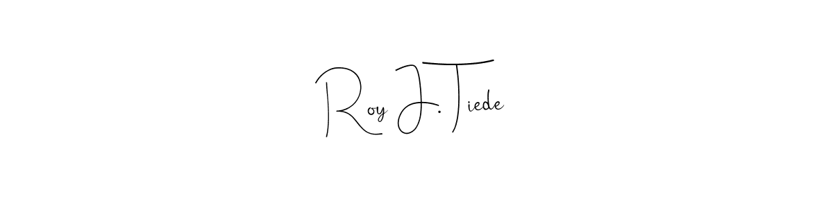 Also You can easily find your signature by using the search form. We will create Roy J. Tiede name handwritten signature images for you free of cost using Andilay-7BmLP sign style. Roy J. Tiede signature style 4 images and pictures png