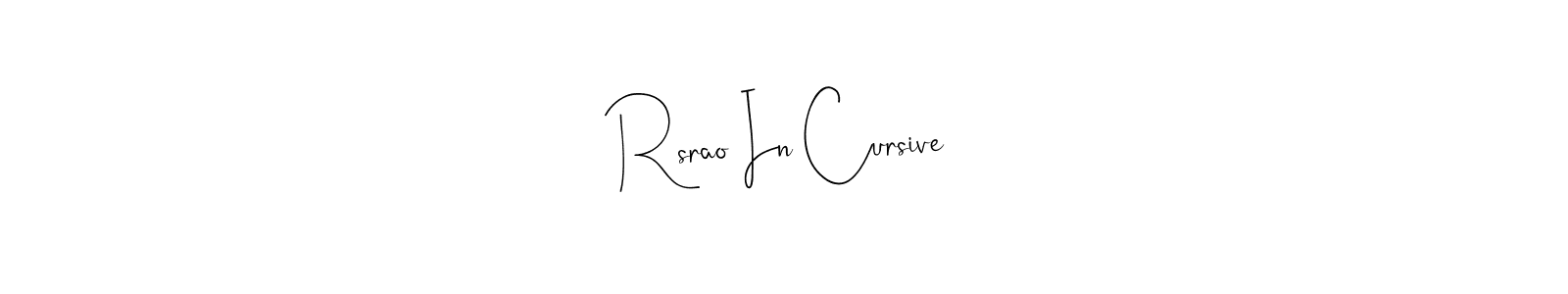 The best way (Andilay-7BmLP) to make a short signature is to pick only two or three words in your name. The name Rsrao In Cursive include a total of six letters. For converting this name. Rsrao In Cursive signature style 4 images and pictures png