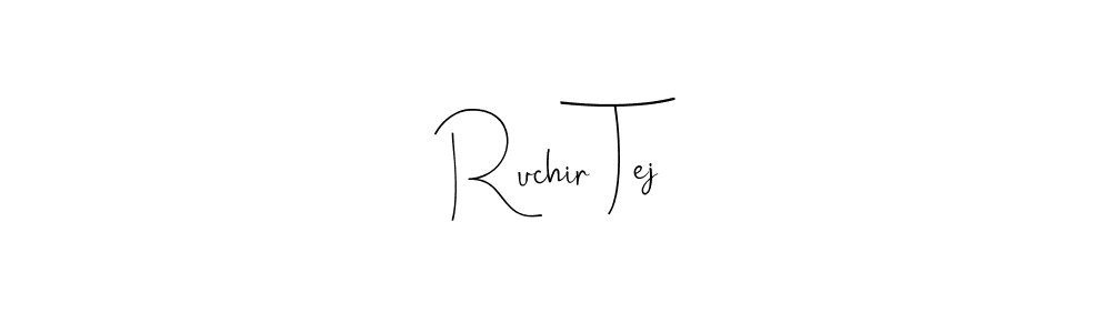 Make a beautiful signature design for name Ruchir Tej. With this signature (Andilay-7BmLP) style, you can create a handwritten signature for free. Ruchir Tej signature style 4 images and pictures png
