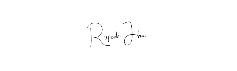 Make a beautiful signature design for name Rupesh Jha. With this signature (Andilay-7BmLP) style, you can create a handwritten signature for free. Rupesh Jha signature style 4 images and pictures png