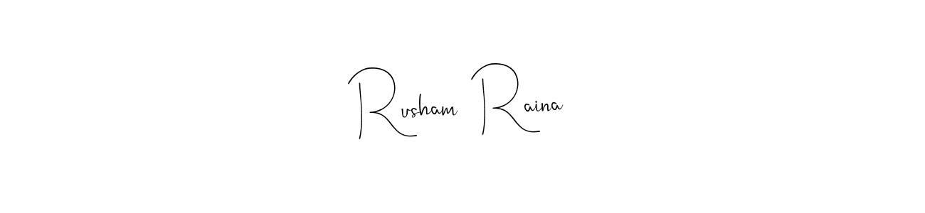 Design your own signature with our free online signature maker. With this signature software, you can create a handwritten (Andilay-7BmLP) signature for name Rusham  Raina. Rusham  Raina signature style 4 images and pictures png