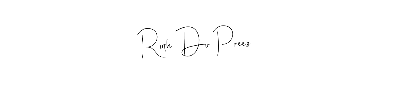 Also we have Ruth Du Preez name is the best signature style. Create professional handwritten signature collection using Andilay-7BmLP autograph style. Ruth Du Preez signature style 4 images and pictures png