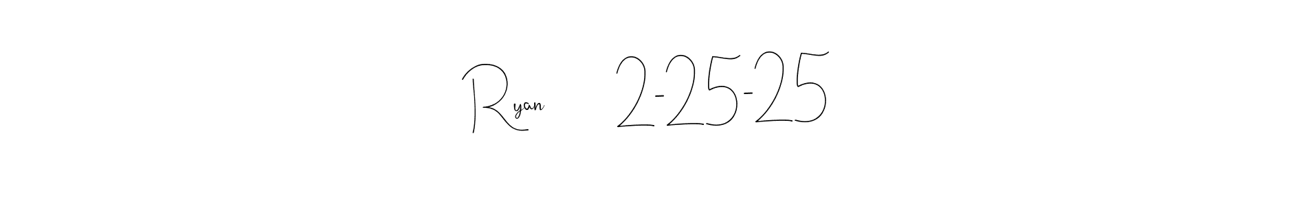 You should practise on your own different ways (Andilay-7BmLP) to write your name (Ryan        2-25-25) in signature. don't let someone else do it for you. Ryan        2-25-25 signature style 4 images and pictures png